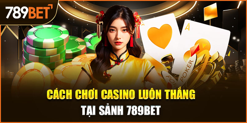 cách chơi casino luôn thắng