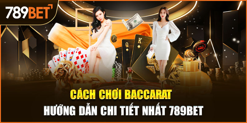 cách chơi baccarat 789bet